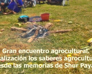 GRAN ENCUENTRO AGROCULTURAL – DESDE LAS MEMORIAS DE SHUR PAYAN
